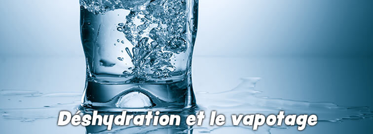 Déshydration et vapotage