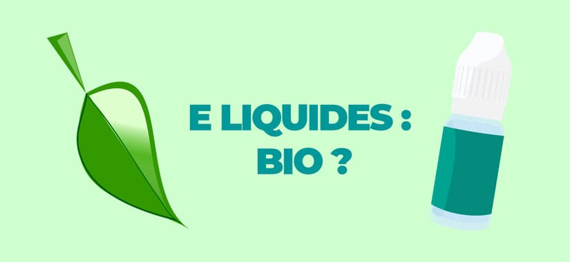 E-liquides bio : info ou intox ? E-liquides bio : info ou intox ?